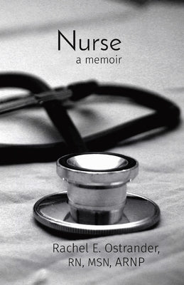 Nurse: a memoir by Ostrander, Rachel E.