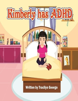 Kimberly has ADHD by George, Tracilyn