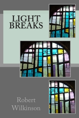 Light Breaks by Wilkinson, Robert