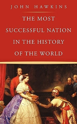 The Most Successful Nation in the History of the World by Hawkins, John