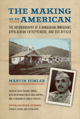 The Making of an American: The Autobiography of a Hungarian Immigrant, Appalachian Entrepreneur, and OSS Officer by Corbin, Cathy Cassady