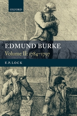 Edmund Burke: Volume II: 1784-1797 by Lock, F. P.