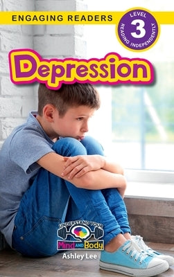 Depression: Understand Your Mind and Body (Engaging Readers, Level 3) by Lee, Ashley
