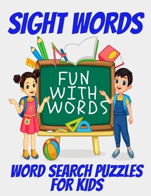 Sight Words Word Search Puzzles for Kids: Kids Word Find Puzzles with High Frquency Words - Fun Activity Book for Boosting Kids Skills with Reading an by Press, Ty Lee