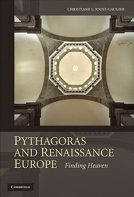 Pythagoras and Renaissance Europe: Finding Heaven by Joost-Gaugier, Christiane L.