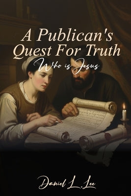 A Publican's Quest for Truth by L. Lee, Daniel