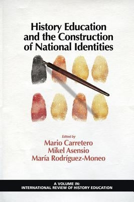 History Education and the Construction of National Identities by Carretero, Mario