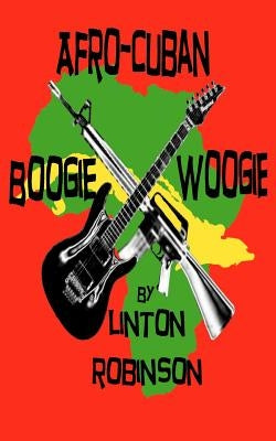 Afro-Cuban Boogie Woogie by Robinson, Linton