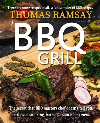 BBQ Grill: The Secret That BBQ Masters Chef Doesn't Tell You, Barbeque Smoking, Barbecue Sauce, BBQ Menu by Ramsay, Thomas