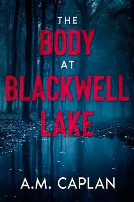 The Body at Blackwell Lake by Caplan, A. M.