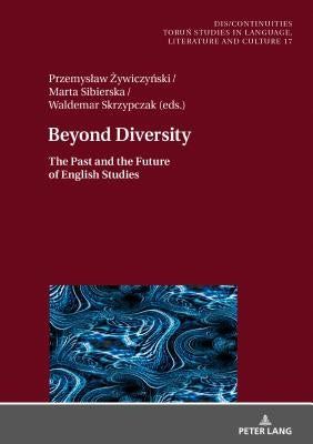 Beyond Diversity: The Past and the Future of English Studies by Buchholtz, Miroslawa