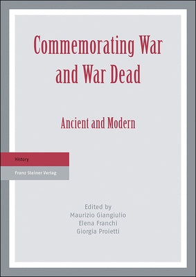 Commemorating War and War Dead: Ancient and Modern by Franchi, Elena