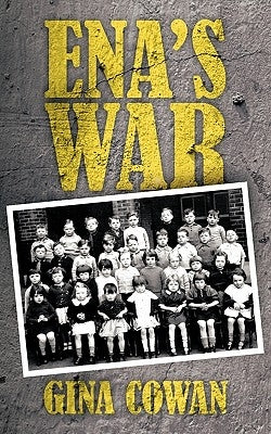Ena's War by Cowan, Gina