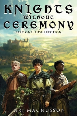 Knights Without Ceremony: Insurrection by Magnusson, Ari