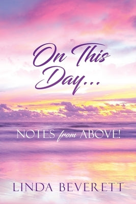 On This Day...: Notes from Above! by Beverett, Linda