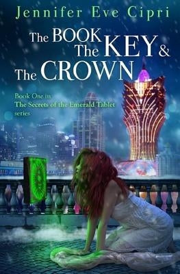 The Book, the Key and the Crown by Cipri, Jennifer Eve