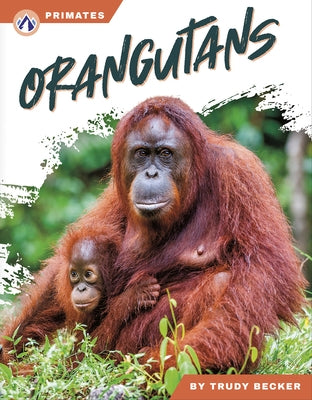 Orangutans by Becker, Trudy