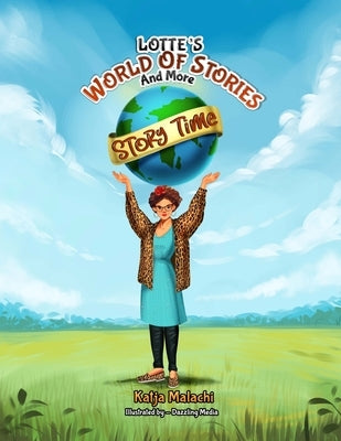 Lotte's World of Stories and More Story Time by Malachi, Katja
