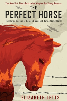 The Perfect Horse: The Daring Rescue of Horses Kidnapped During World War II by Letts, Elizabeth