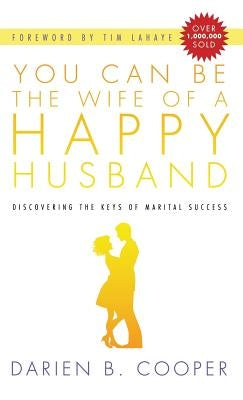 You Can Be the Wife of a Happy Husband by Cooper, Darien B.