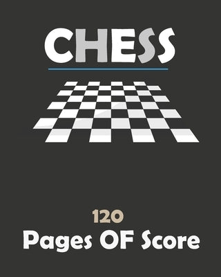 Chess 120 Pages Of Score: 120 pages 8 x10 inches by Essamgha, Chess