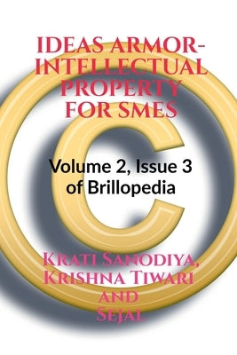 Ideas Armor- Intellectual Property for Smes by Sanodiya, Krati