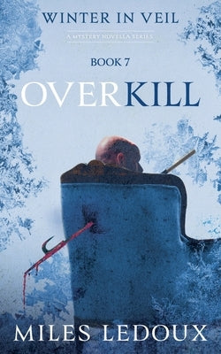 Overkill (Winter in Veil Book 7) by LeDoux, Miles