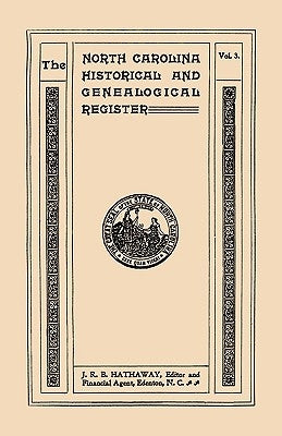 North Carolina Historical and Genealogical Register. Eleven Numbers Bound in Three Volumes. Volume Three by Hathaway, James Robert Bent
