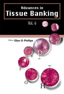 Advances in Tissue Banking, Vol. 6 by Phillips, Glyn O.