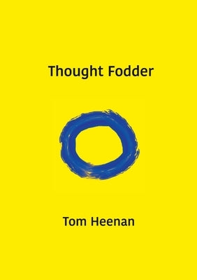 Thought Fodder by Heenan, Tom