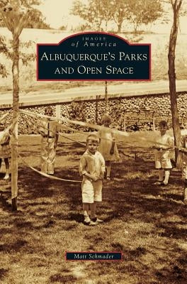 Albuquerque's Parks and Open Space by Schmader, Matt