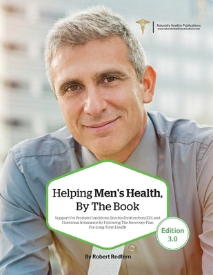 Helping Men's Health, By The Book: Support for Prostate Conditions, Erectile Dysfunction (ED), and Hormonal Imbalance By Following The Recovery Plan F by Redfern, Robert