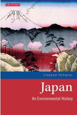 Japan: An Environmental History by Totman, Conrad