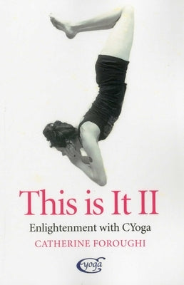 This Is It: Enlightenment with Cyoga by Foroughi, Catherine