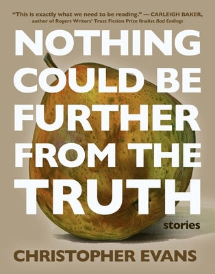 Nothing Could Be Further from the Truth by Evans, Christopher