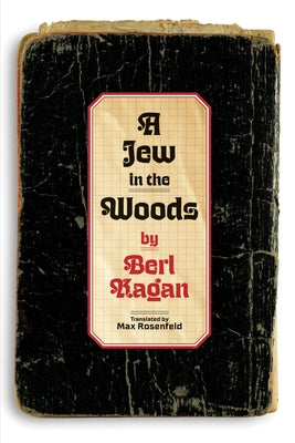 A Jew in the Woods: Pages from a Diary by Rosenfeld, Max