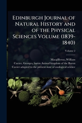 Edinburgh Journal of Natural History and of the Physical Sciences Volume (1839-1840) by Macgillivray, William 1796-1852