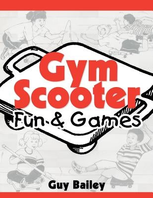 Gym Scooter Fun & Games by Bailey, Guy