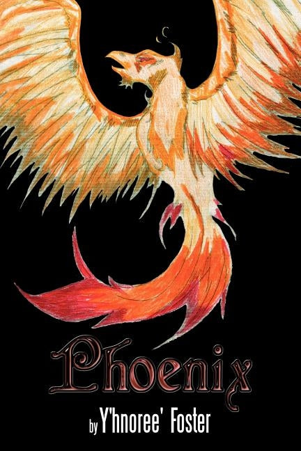 Phoenix by Foster, Y'Hnoree'