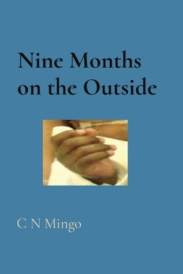 Nine Months on the Outside by Mingo, C. N.