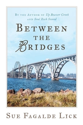 Between the Bridges by Lick, Sue F.