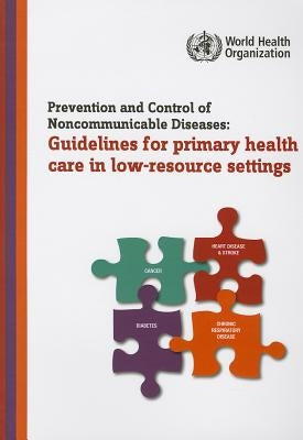 Prevention and Control of Noncommunicable Diseases: Guidelines for Primary Health Care in Low Resource Settings by World Health Organization