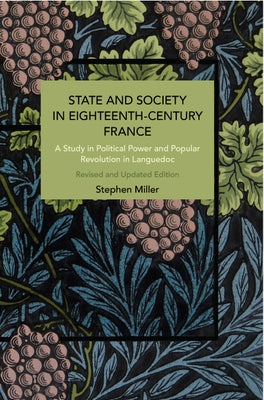 State and Society in Eighteenth-Century France: Rethinking Causality by Miller, Stephen