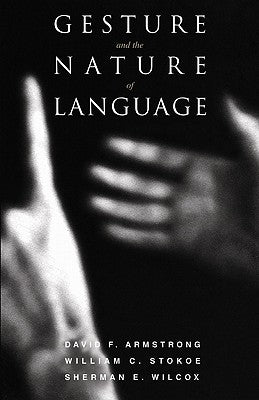 Gesture and the Nature of Language by Armstrong, David F.