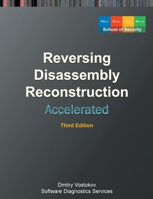 Accelerated Disassembly, Reconstruction and Reversing: Training Course Transcript and WinDbg Practice Exercises with Memory Cell Diagrams, Third Editi by Vostokov, Dmitry