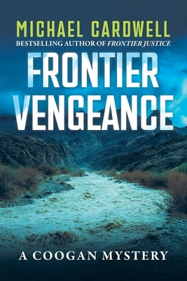 Frontier Vengeance: A Coogan Mystery by Cardwell, Michael