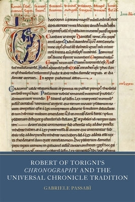Robert of Torigni's Chronography and the Universal Chronicle Tradition by Passabì, Gabriele