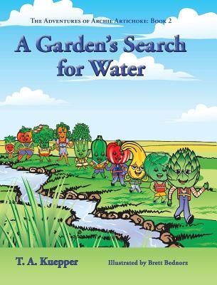 A Garden's Search for Water by Kuepper, T. a.
