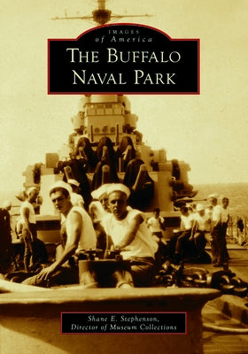 The Buffalo Naval Park by Stephenson, Shane E.