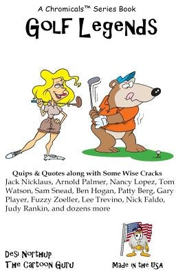 Golf Legends: Quips & Quotes by Golf's Greatest Golfers in Black and White by Northup, Desi